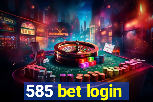 585 bet login